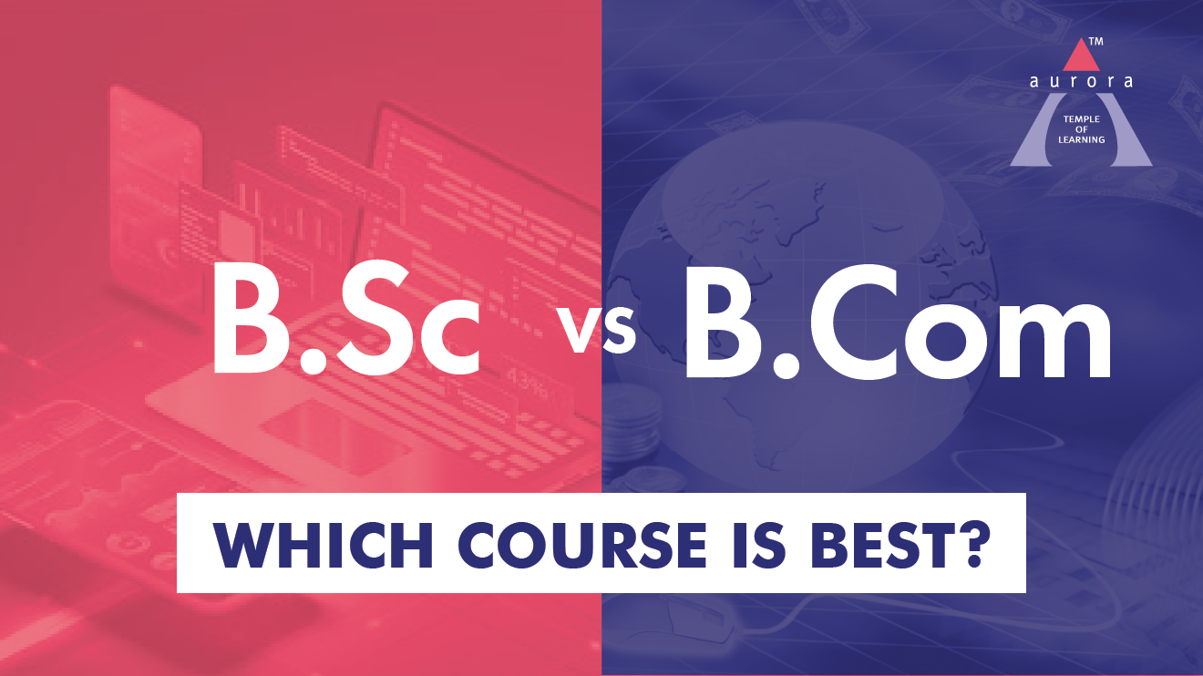 B.Sc. vs B.Com. Which Course Is Best?